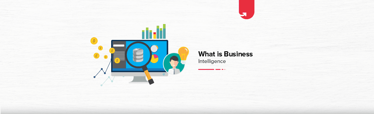 What is Business Intelligence? Operations, Types of Users &#038; Advantages [2024]