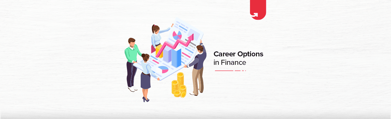 Top 7 Career Options in Finance: What To Do After Finance Degree [2023]