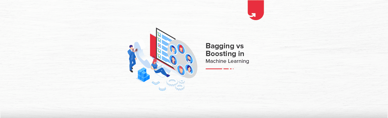 Bagging vs Boosting in Machine Learning: Difference Between Bagging and Boosting