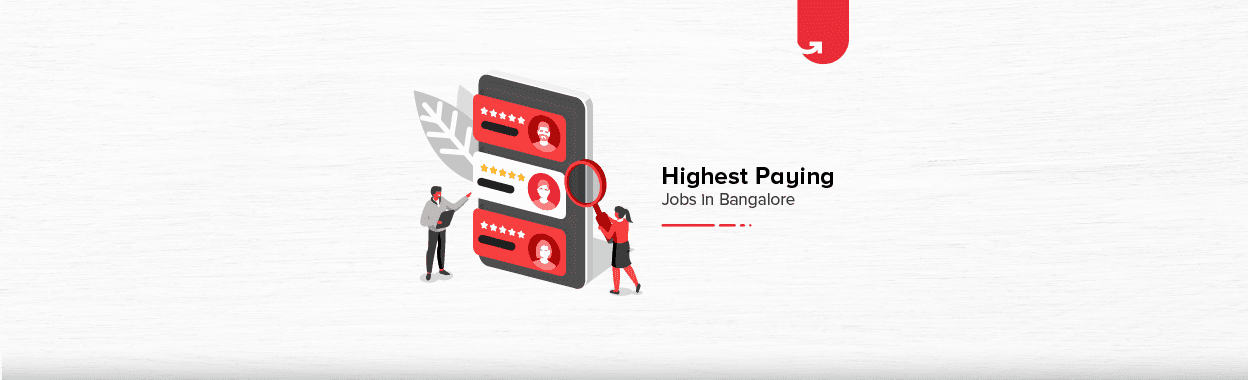 Top 14 Highest Paying Jobs in Bangalore [A Complete Report]