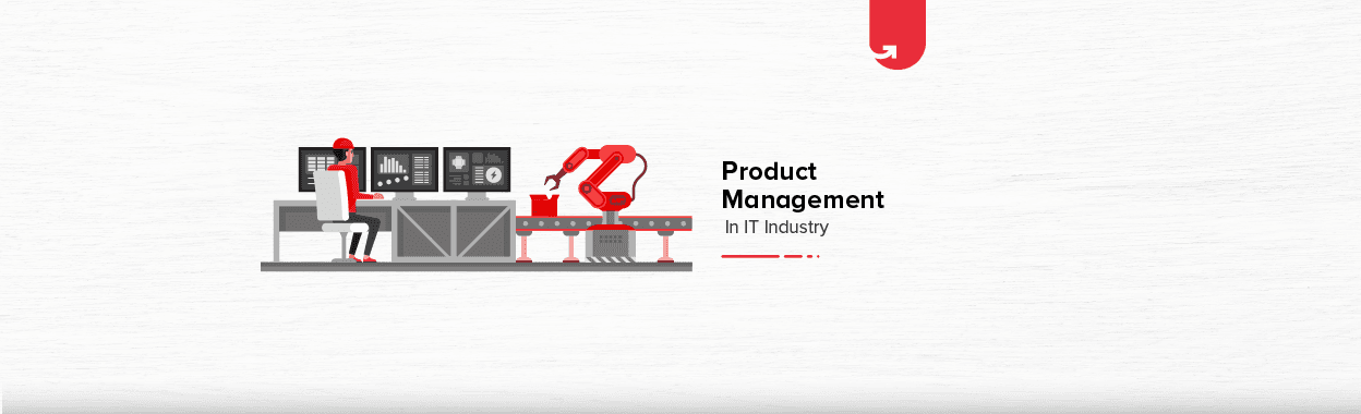 Product Management in IT Industry: Importance, Scope &#038; Benefits