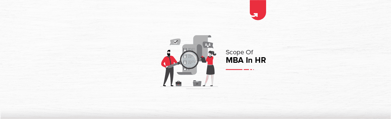 Scope of MBA in HR: Job Roles, Skills, Top Companies &#038; Future