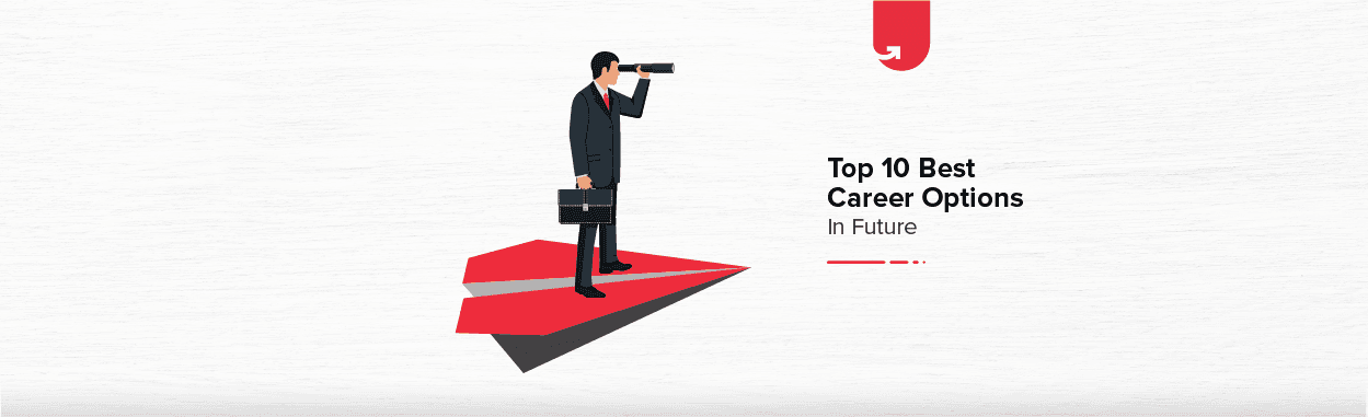 Top 10 Best Career Options in Future [In-demand Jobs of the Future]