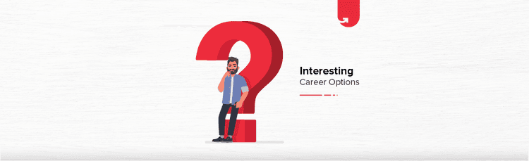 21 Fun & Interesting Career Options in India [2023]