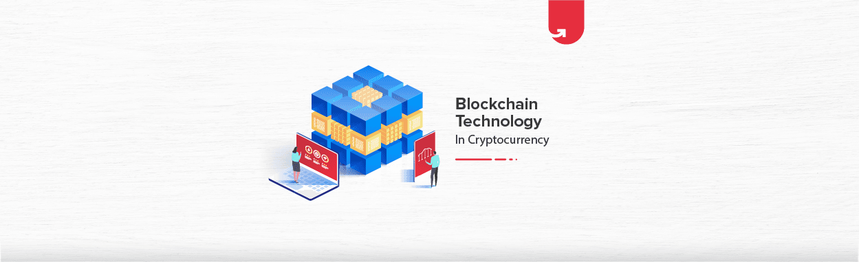 Blockchain Technology in Cryptocurrency: Benefits, Challenges &#038; Structure