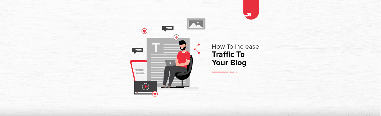 Top 9 Actionable Ways to Increase Your Blog Traffic Organically [2024]