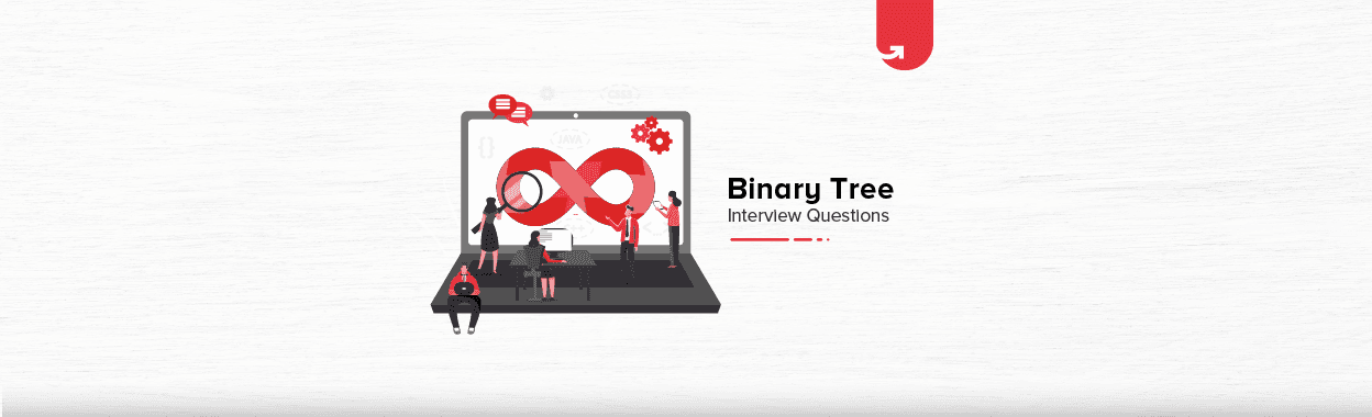 Most Common Binary Tree Interview Questions &#038; Answers [For Freshers &#038; Experienced]