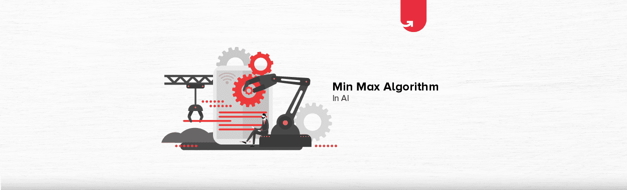 MinMax Algorithm in AI: Components, Properties, Advantages &#038; Limitations