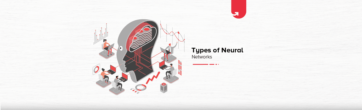 7 Types of Neural Networks in Artificial Intelligence Explained