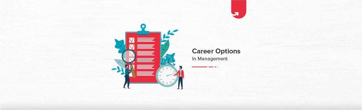 Top 7 Career Options in Management To Choose [For Freshers &amp; Experienced]