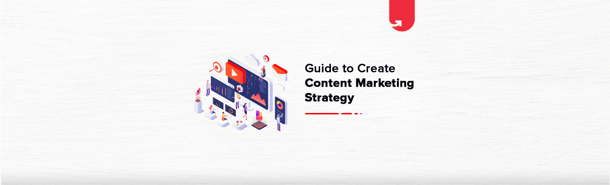 10 Actionable Steps To Create Content Marketing Strategy in 2024