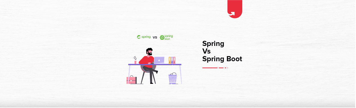 Spring vs Spring Boot: Difference Between Spring and Spring Boot