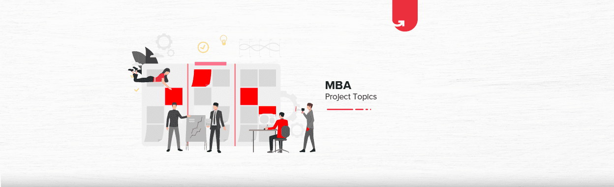Top 15 MBA Project Ideas &#038; Topics in 2024 [For Freshers]