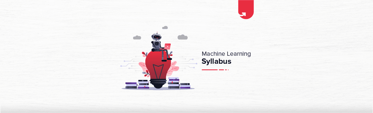 Machine Learning Course Syllabus: Best ML &#038; AI Course For Upskill