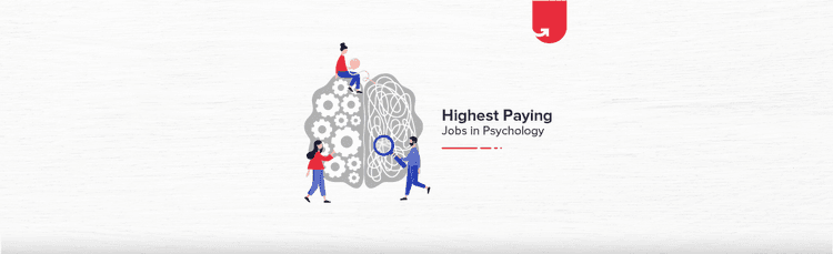 Top 10 Highest Paying Jobs in Psychology in India [2023]