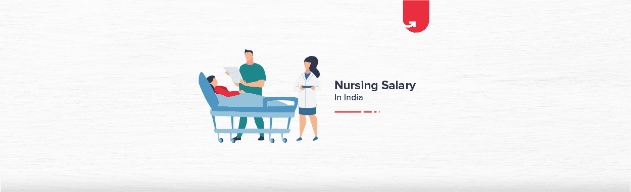 Average Nursing Salary in India in 2024 [For Freshers &#038; Experienced]