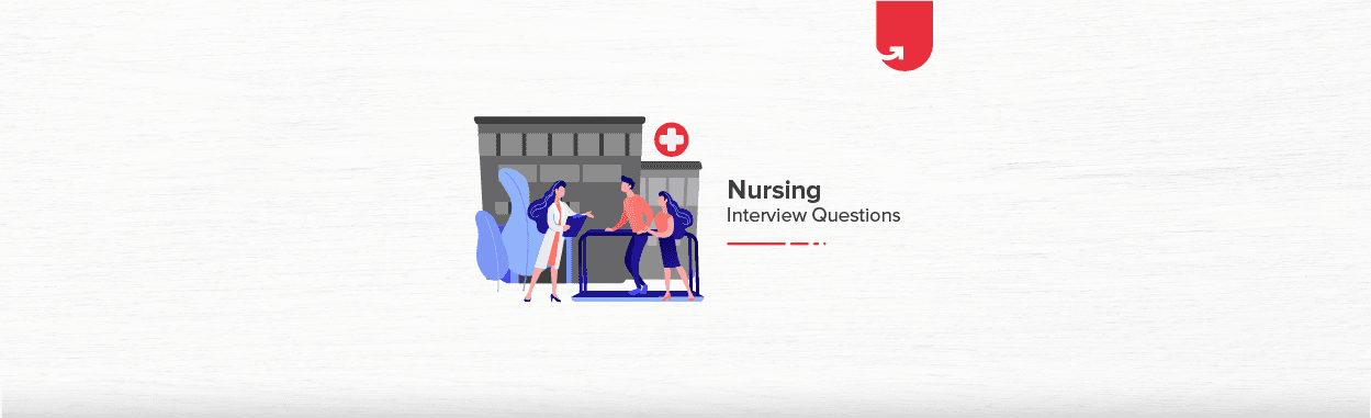 16 Most Asked Nursing Interview Questions &#038; Answers in 2024