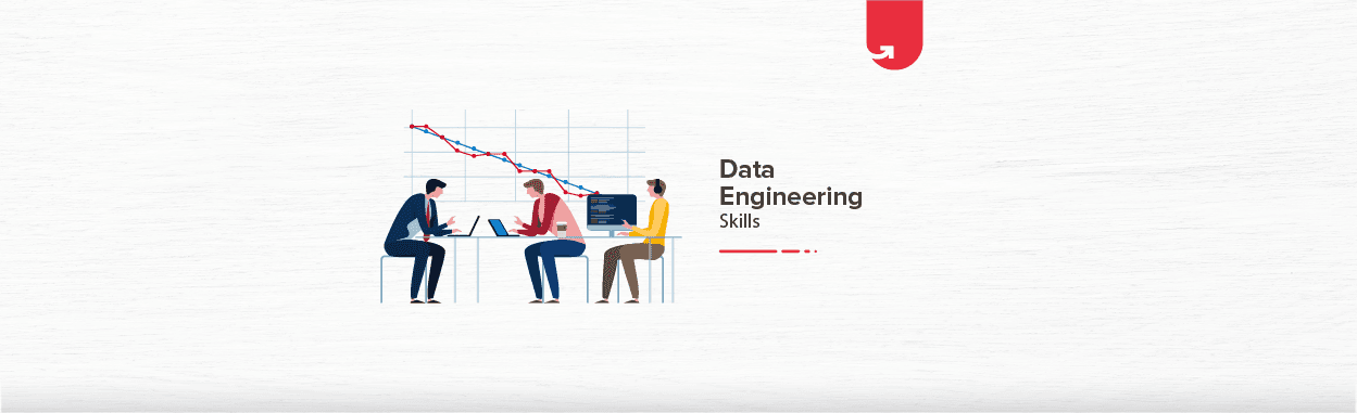 Top 6 Skills Required to Become a Successful Data Engineer [2023]
