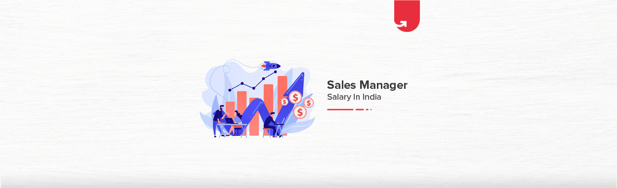 Sales Manager Salary in India in 2023 [List of Factors Affecting Sales Manager Salary]