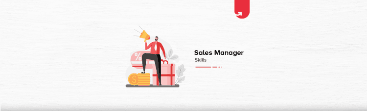 Top 6 Essential Sales Manager Skills in 2023