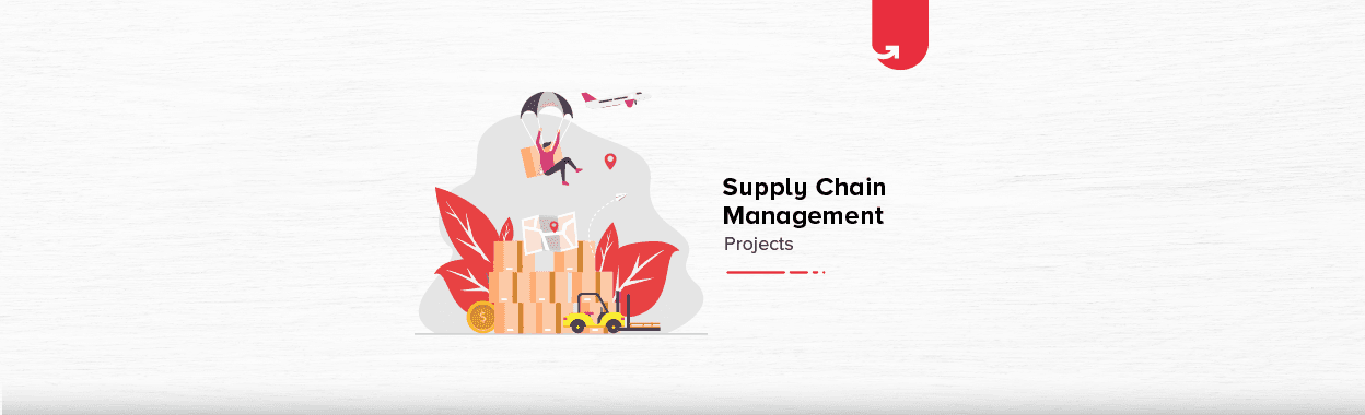 10 Innovative Supply Chain Management Project Ideas &#038; Topics For Beginners [2024]