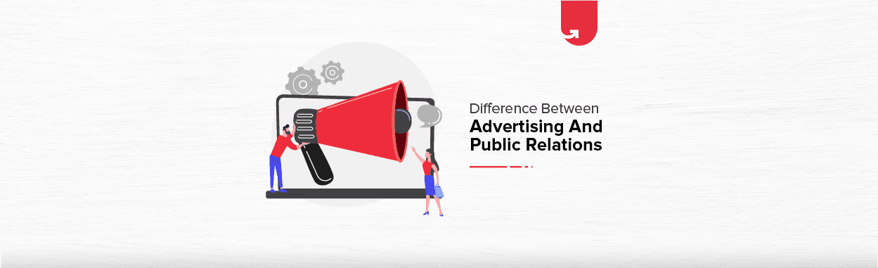 Advertising vs Public Relations: Differences Between Advertising &#038; Public Relations