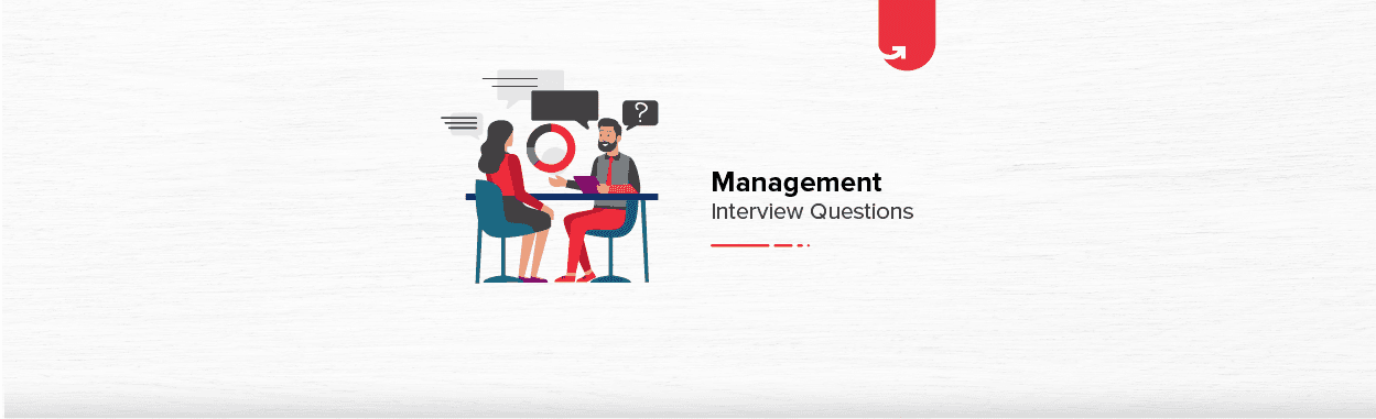 10 Most Asked Management Interview Questions &#038; Answers [For Freshers]