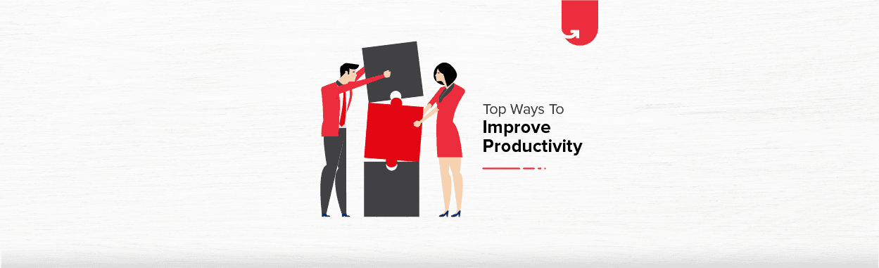 How to Improve Productivity? Top 10 Ways You Can Implement Today