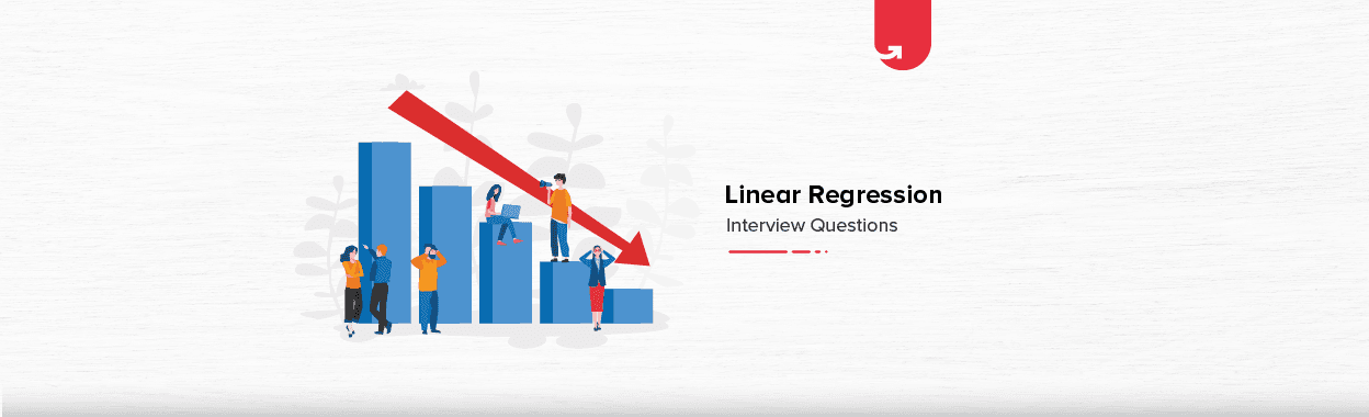 Top 12 Linear Regression Interview Questions &#038; Answers [For Freshers]