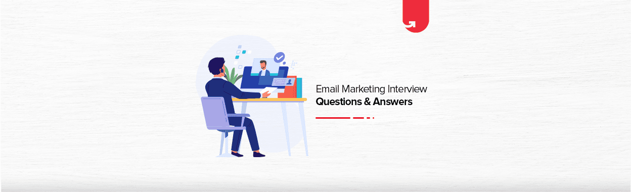 Most Common 9 Email Marketing Interview Questions &#038; Answers [For Freshers]