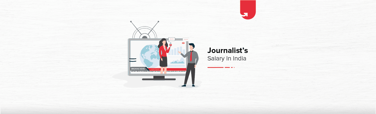 Journalists Salary in India in 2023 [Average to Highest]