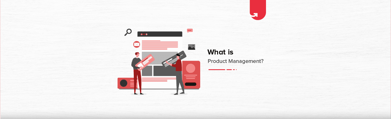 What is Product Management? Objectives, Principles, Skills &#038; Responsibilities
