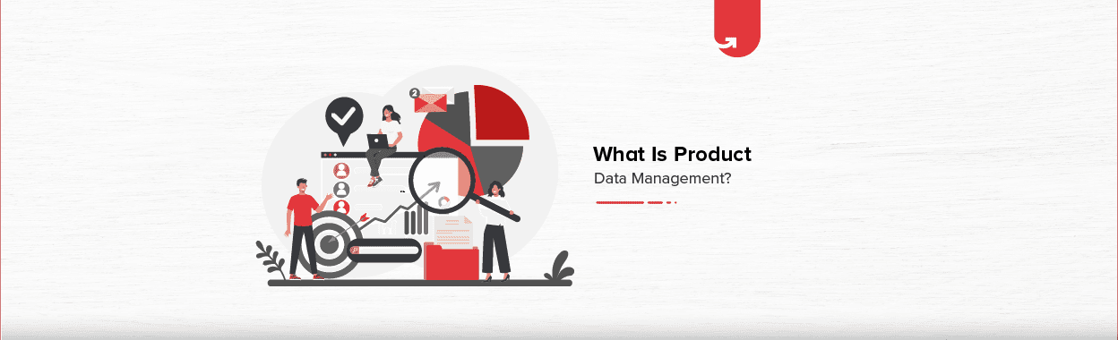 What is Product Data Management? Overview, Features &#038; Tools