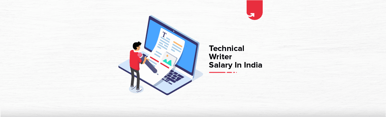 Technical Writer Salary in India in 2023 [Average to Highest]