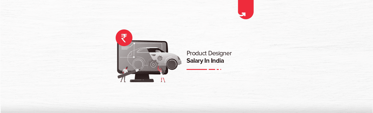 Product Designer Salary in India in 2024 [For Freshers &#038; Experienced]