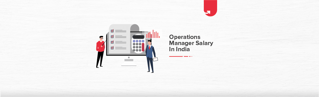 Operations Manager Salary in India 2024 [For Freshers &#038; Experienced]