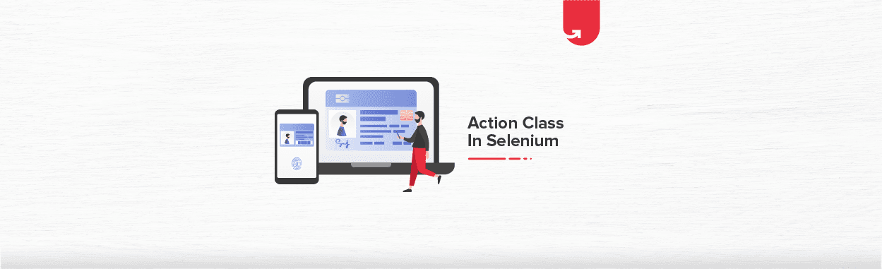 What is Action Class in Selenium &#038; It&#8217;s Applications?