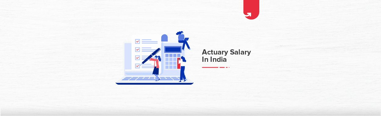Actuary Salary in India in 2023 &#8211; Skill and Experience Required