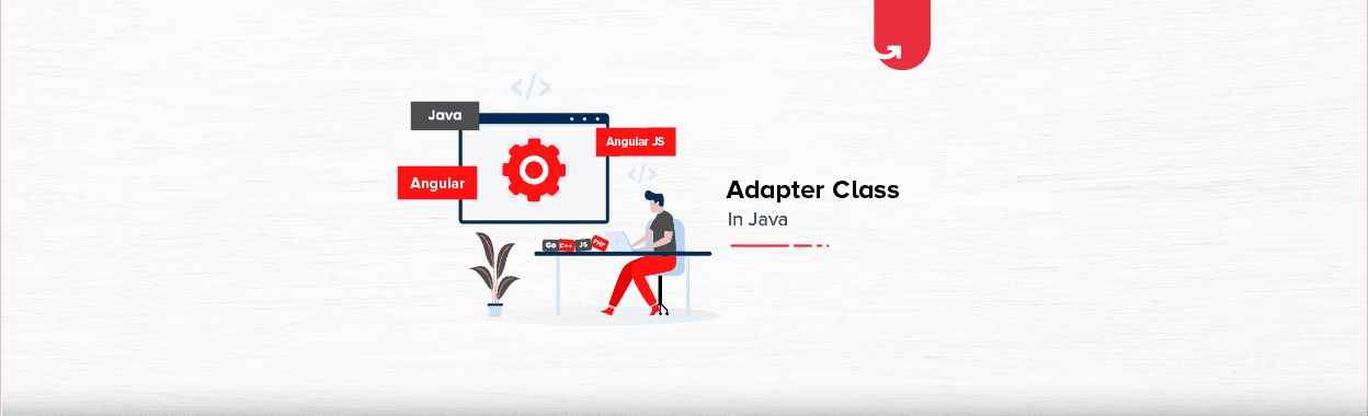 What is Adapter Class in Java? Advantages of Adapter Class and its Types