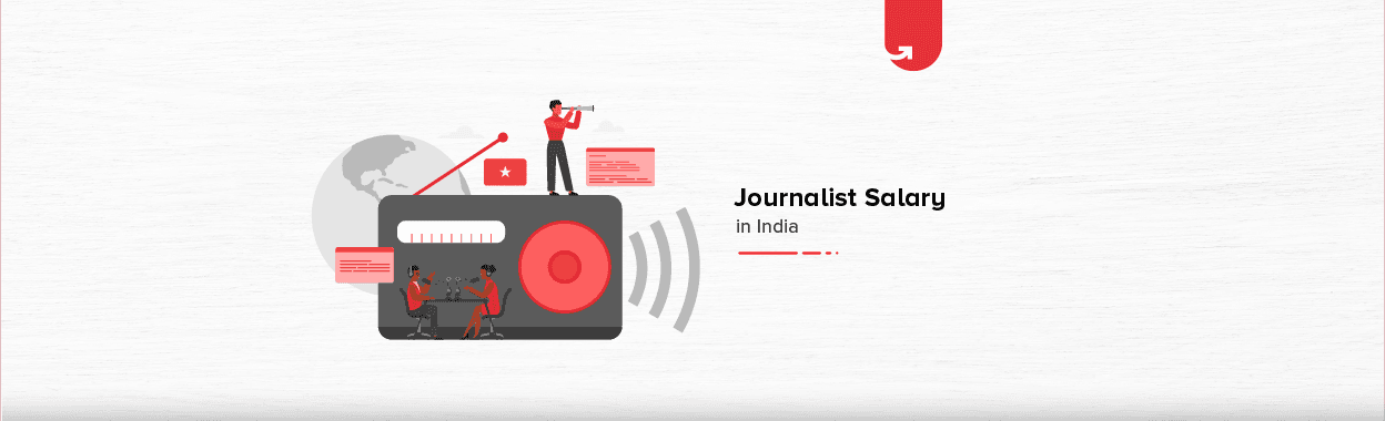 Journalist Salary in India in 2023 [Average to Highest]