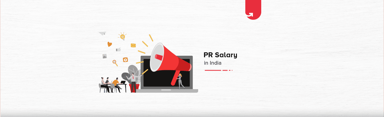 PR Salary in India 2023 [For Freshers &#038; Experienced]