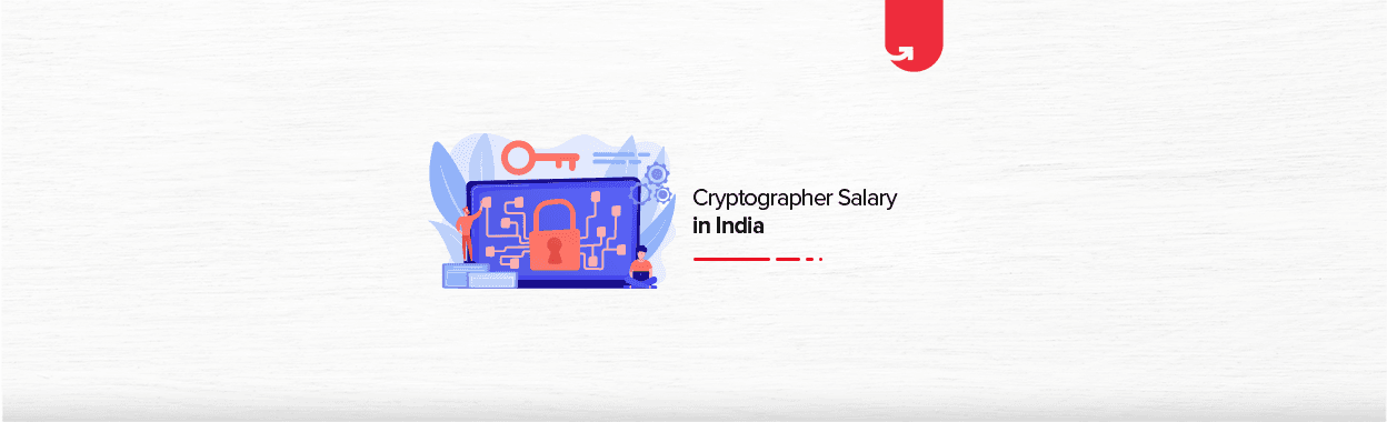 Cryptographer Salary in India 2024 &#8211; Average to Highest