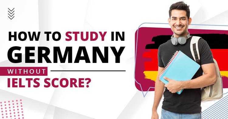 How to Study in Germany without IELTS Score?