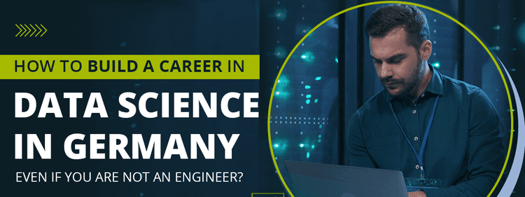 How to Build a Career in Data Science in Germany even if you are not an Engineer