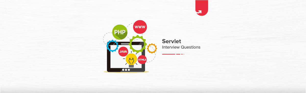 Top 24 Servlet Interview Questions and Answers