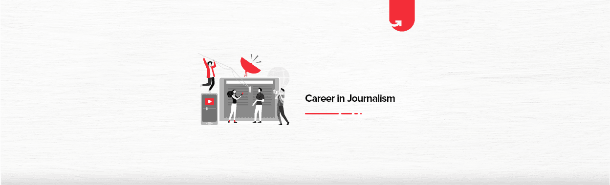 How to Make Career in Journalism in 2024