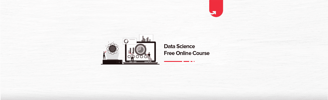 Top 7 Free Data Science Online Courses [For Freshers &#038; Experienced]
