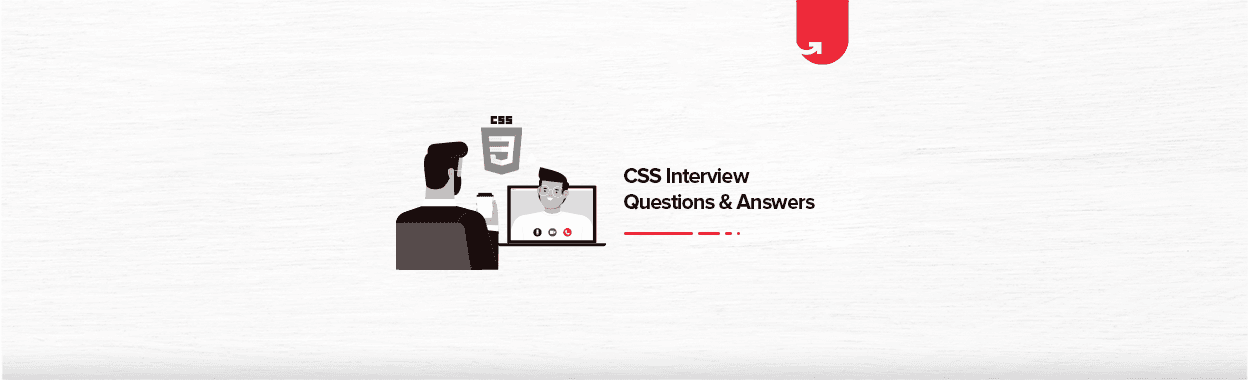 Top 40 Most Common CSS Interview Questions and Answers [For Freshers &#038; Experienced]