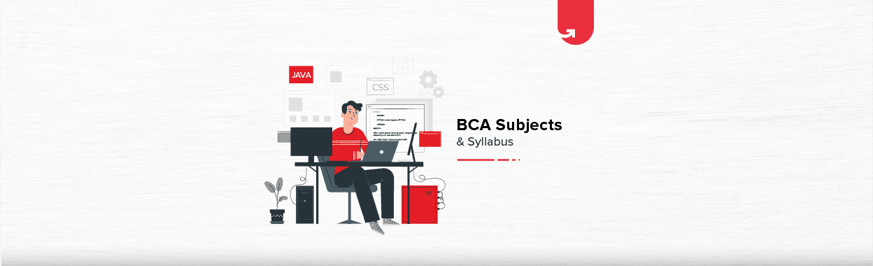 BCA Subjects &#038; Syllabus: Course Details, Concepts &#038; Salary Range