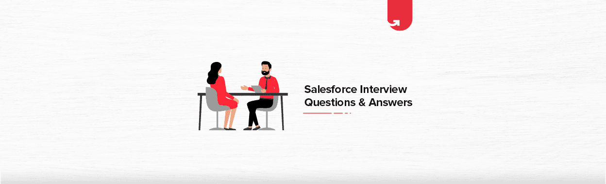 Top 20 Most Popular Salesforce Interview Questions &#038; Answers [For Freshers &#038; Experienced]
